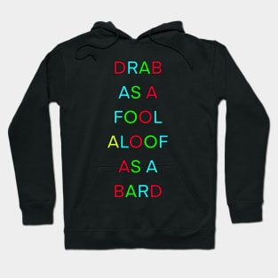 DRAB AS A FOOL ALOOF AS A BARD PALINDROME Hoodie